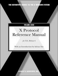 Enlarge image Cover: The Definitive Guides to the X Window System / X Protocol Reference Manual - O'Reilly