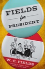 Cover: Fields for President - Taylor Trade Publishing