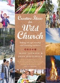 Cover: Creative Ideas for Wild Church - Canterbury Press Norwich