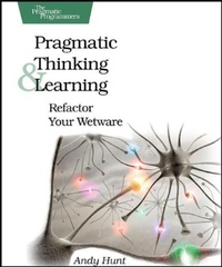 Enlarge image Cover: Pragmatic Thinking and Learning - The Pragmatic Programmers