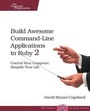Cover: Build Awesome Command-Line Applications in Ruby 2 - The Pragmatic Programmers