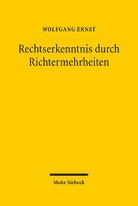 Abbildung von: Rechtserkenntnis durch Richtermehrheiten - Mohr Siebeck