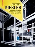 Cover: Friedrich Kiesler - Lebenswelten / Life Visions - Birkh&auml;user Verlag GmbH