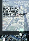 Cover: Bauen f&uuml;r die Weltgemeinschaft - De Gruyter