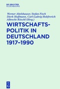 Cover: Wirtschaftspolitik in Deutschland 1917-1990 - De Gruyter Oldenbourg