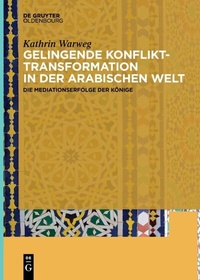 Abbildung von: Gelingende Konflikttransformation in der arabischen Welt - De Gruyter Oldenbourg