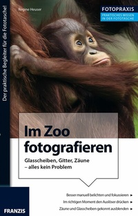 Abbildung von: Foto Praxis Im Zoo fotografieren - Franzis Verlag