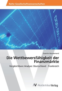 Abbildung von: Die Wettbewersfähigkeit der Finanzmärkte - AV Akademikerverlag