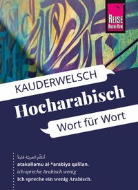 Abbildung von: Reise Know-How Sprachführer Hocharabisch - Wort für Wort: Kauderwelsch-Band 76 - Reise Know-How Verlag Peter Rump GmbH