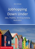 Cover: Jobhopping Down Under - Jobs, Praktika, Working Holiday - Australien - Interconnections medien & reise e.K.