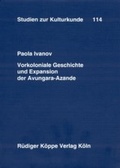 Cover: Vorkoloniale Geschichte und Expansion der Avungara-Azande - K&ouml;ppe, R