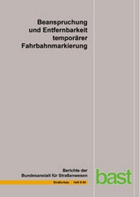 Abbildung von: Beanspruchung und Entfernbarkeit temporärer Fahrbahnmarkierung - Fachverlag NW in Carl Ed. Schünemann KG