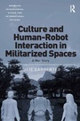 Cover: Culture and Human-Robot Interaction in Militarized Spaces - Routledge
