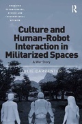 Cover: Culture and Human-Robot Interaction in Militarized Spaces - Routledge
