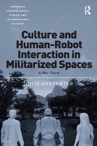 Enlarge image Cover: Culture and Human-Robot Interaction in Militarized Spaces - Routledge