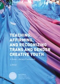 Cover: Teaching, Affirming, and Recognizing Trans and Gender Creative Youth - Palgrave MacMillan