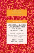 Cover: Neoliberalization, Universities and the Public Intellectual - Palgrave Macmillan