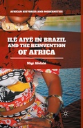Cover: Il&ecirc; Aiy&ecirc; in Brazil and the Reinvention of Africa - Palgrave MacMillan