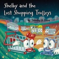 Cover: Shelby and the Lost Shopping Trolleys - Lulu.com