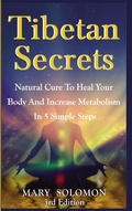 Cover: Tibetan Secrets: Natural Cure to Heal Your Body and Increase Metabolism in 5 Simple Steps - Lulu.com