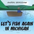 Cover: Let's Fish Again in Michigan - Dog Ear Publishing