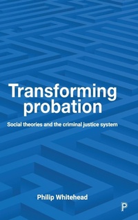 Enlarge image Cover: Transforming Probation - Policy Press
