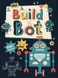 Cover: Build a Bot - Little Bee Books