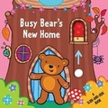 Cover: Busy Bear's New Home - Little Bee Books