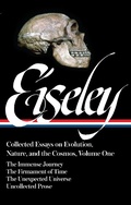 Cover: Loren Eiseley: Collected Essays on Evolution, Nature, and the Cosmos Vol. 1 (LOA#285) - The Library of America