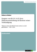 Cover: Exegese von Lk 11, 14-23. Jesu D&auml;monenaustreibung im Kontext seiner Verk&uuml;ndigung - GRIN Verlag