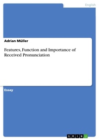 Enlarge image Cover: Features, Function and Importance of Received Pronunciation - GRIN Verlag