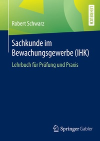 Abbildung von: Sachkunde im Bewachungsgewerbe (IHK) - Springer Gabler