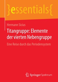 Abbildung von: Titangruppe: Elemente der vierten Nebengruppe - Springer Spektrum
