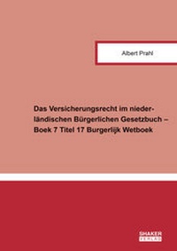 Abbildung von: Das Versicherungsrecht im niederländischen Bürgerlichen Gesetzbuch - Boek 7 Titel 17 Burgerlijk Wetboek - Shaker