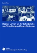 Cover: Mobiles Lernen an der Schnittstelle von Filmbildung und Sprachf&ouml;rderung - kopaed