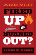 Cover: Are You Fired Up or Burned Out? - Abingdon Press