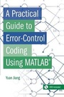 Cover: A Practical Guide to Error-Control Coding Using MATLAB - Artech House Publishers