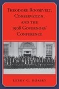 Cover: Theodore Roosevelt, Conservation, and the 1908 Governors' Conference - Texas A & M University Press