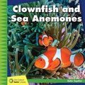 Cover: Clownfish and Sea Anemones - Cherry Lake Publishing