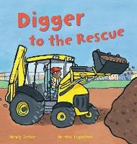Enlarge image Cover: Digger to the Rescue - Words & Pictures