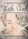 Cover: A Violent Dialogue with God - Tate Publishing & Enterprises