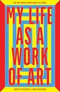 Cover: My Life as a Work of Art - Laurence King Publishing