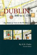 Cover: Dublin c.840-c.1540: the medieval town in the modern city - Royal Irish Academy