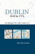 Cover: Dublin 1610 to 1756: the making of the early modern city - Royal Irish Academy