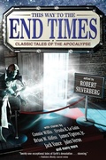 Cover: This Way to the End Times: Classic Tales of the Apocalypse - Three Rooms Press