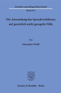 Abbildung von: Die Anwendung des Spruchverfahrens auf gesetzlich nicht geregelte Fälle. - Duncker & Humblot