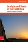 Cover: Sunlight and Shade in the First Cities - Vandenhoeck & Ruprecht
