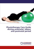 Cover: Physiotherapy Care Guide during antenatal, labour and postnatal period - LAP Lambert Academic Publishing