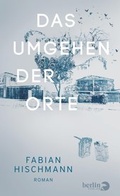 Cover: Das Umgehen der Orte - Berlin Verlag