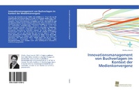 Abbildung von: Innovationsmanagement von Buchverlagen im Kontext der Medienkonvergenz - Südwestdeutscher Verlag für Hochschulschriften
